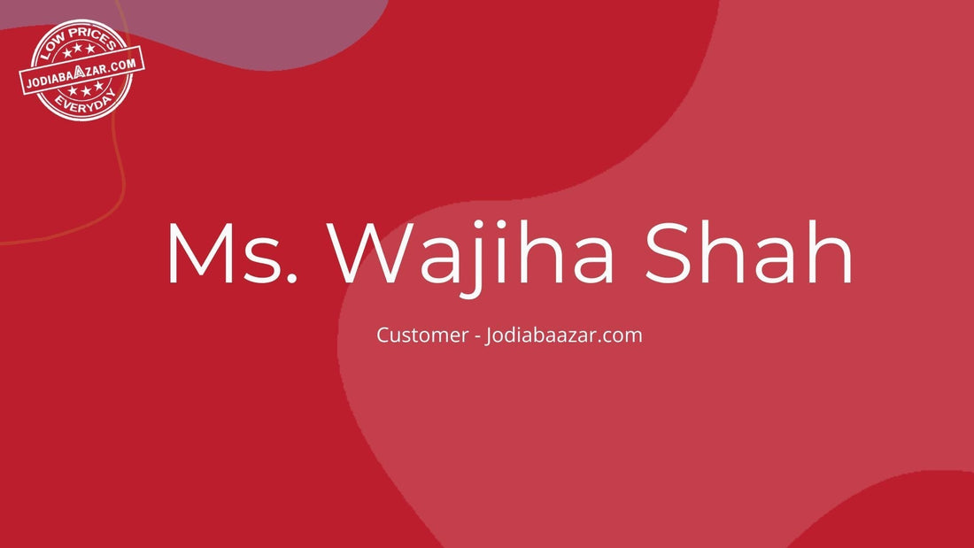 🌟Voice Of Customer: Ms. Wajiha Shah 🌟 | Jodiabaazar.com